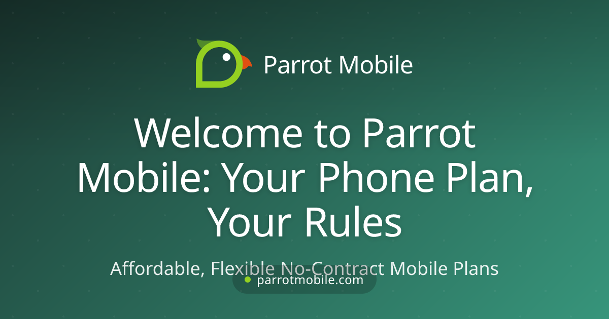 Welcome to Parrot Mobile: Your Phone Plan, Your Rules - Parrot Mobile blog